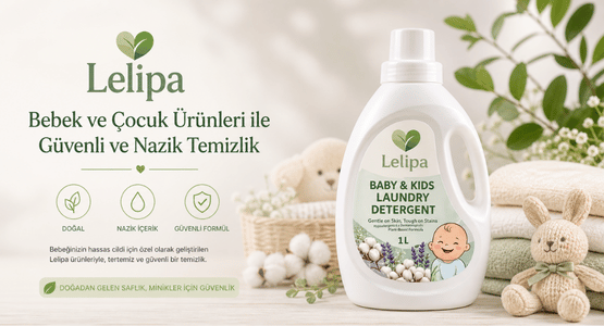 Lelipa Bebek ve Çocuk Ürünleri ile Güvenli ve Nazik Temizlik